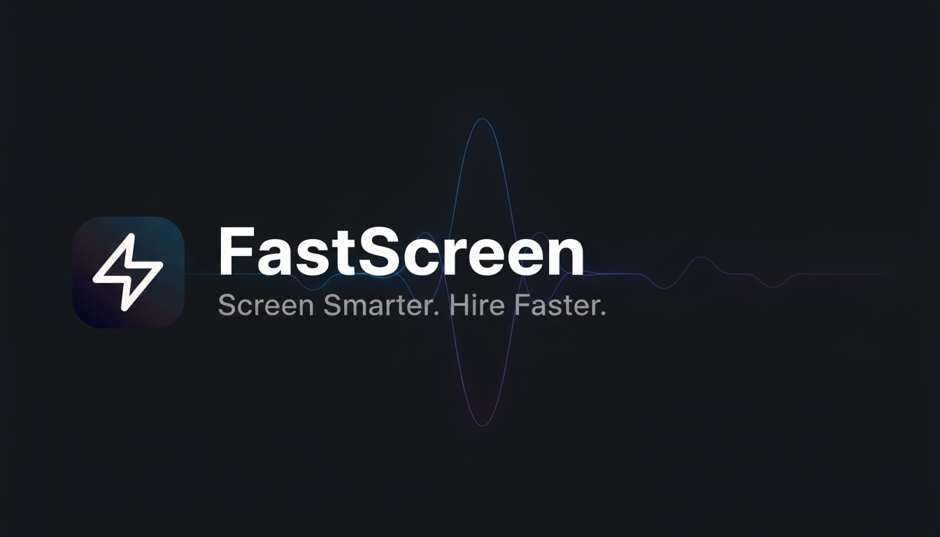 FastScreen - Screen Smarter. Hire Faster.